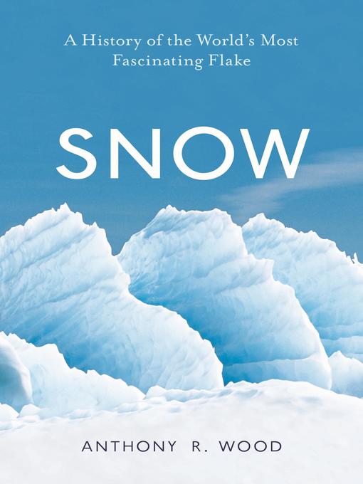 Title details for Snow by Anthony R. Wood - Available